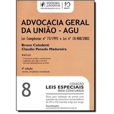 ADVOCACIA GERAL DA UNIAO - AGU- VOL.8 - COL. LEIS ESPECIAIS PARA CONCURSOS - 4