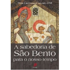 SABEDORIA DE SAO BENTO PARA O NOSSO TEMPO, A - 1