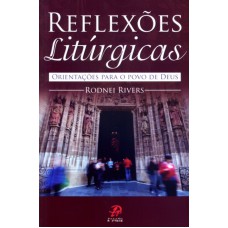 REFLEXOES LITURGICAS - ORIENTACOES PARA O POVO DE DEUS