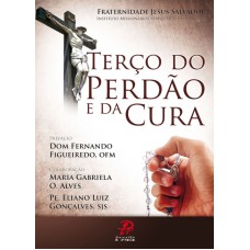 TERÇO DO PERDÃO E DA CURA