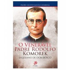 VENERÁVEL PADRE RODOLFO KOMOREK, O