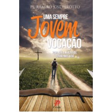 UMA SEMPRE JOVEM VOCACAO - PARA QUE A JUVENTUDE TENHA MAIS VIDA