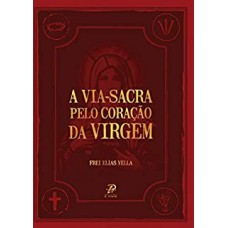 VIA SACRA PELO CORAÇÃO DA VIRGEM, A