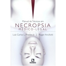 MANUAL DE TECNICAS EM NECROPSIA MEDICO-LEGAL