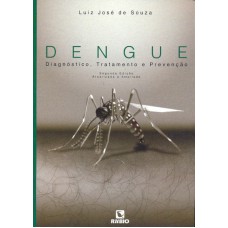 DENGUE - DIAGNOSTICO TRATAMENTO E PREVENCAO