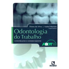 ODONTOLOGIA DO TRABALHO - CONSTRUCAO E CONHECIMENTO