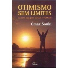 OTIMISMO SEM LIMITES - LEVANTE HOJE PARA LUTAR E VENCER