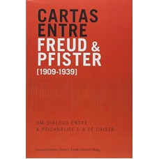 CARTAS ENTRE FREUD E PFISTER - UM DIALOGO ENTRE A PSICANALISE E A FE CRISTA