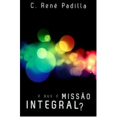 QUE É MISSÃO INTEGRAL, O