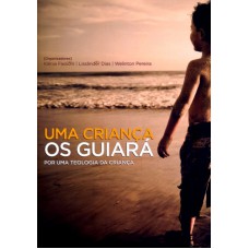 UMA CRIANÇA OS GUIARA - POR UMA TEOLOGIA DA CRIANCA