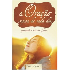 ORACAO NOSSA DE CADA DIA, A - APRENDENDO A ORAR COM JESUS - 1