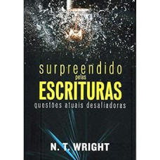 SURPREENDIDO PELAS ESCRITURAS - QUESTOES ATUAIS DESAFIADORAS