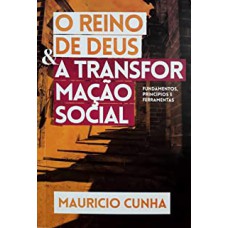 REINO DE DEUS E A TRANSFORMAÇÃO SOCIAL, O