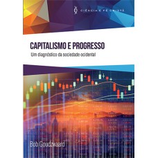 CAPITALISMO E PROGRESSO - UM DIAGNÓSTICO DA SOCIEDADE OCIDENTAL