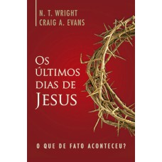 OS ÚLTIMOS DIAS DE JESUS