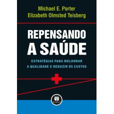 REPENSANDO A SAÚDE: ESTRATÉGIAS PARA MELHORAR A QUALIDADE E REDUZIR OS CUSTOS