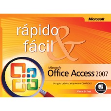 MICROSOFT OFFICE ACCESS 2007 - RÁPIDO E FÁCIL