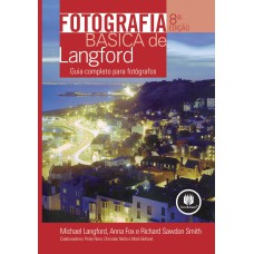 FOTOGRAFIA BÁSICA DE LANGFORD: GUIA COMPLETO PARA FOTÓGRAFOS