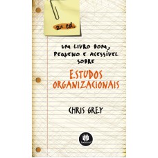 UM LIVRO BOM, PEQUENO E ACESSÍVEL SOBRE ESTUDOS ORGANIZACIONAIS