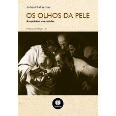 OS OLHOS DA PELE: A ARQUITETURA E OS SENTIDOS