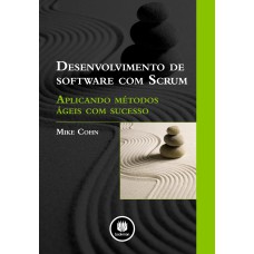 DESENVOLVIMENTO DE SOFTWARE COM SCRUM: APLICANDO MÉTODOS ÁGEIS COM SUCESSO