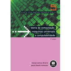 TEORIA DA COMPUTAÇÃO - MÁQUINAS UNIVERSAIS E COMPUTABILIDADE - VOLUME 5 - VOL. 5