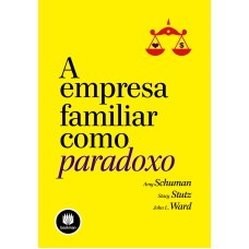 A EMPRESA FAMILIAR COMO PARADOXO