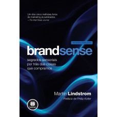 BRANDSENSE: SEGREDOS SENSORIAIS POR TRÁS DAS COISAS QUE COMPRAMOS - REVISADA E ATUALIZADA