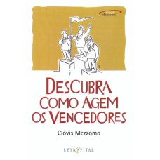 DESCUBRA COMO AGEM OS VENCEDORES