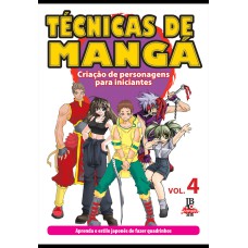 TÉCNICAS DE MANGÁ - VOL. 4 - CRIAÇÃO DE PERSONAGENS PARA INICIANTES