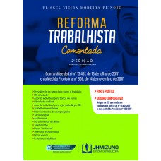 REFORMA TRABALHISTA COMENTADA - COM ANÁLISE DA LEI Nº 13.467, DE 13 DE JULHO DE 2017 E DA MEDIDA PROVISÓRIA Nº 808, DE 14 DE NOVEMBRO DE 2017