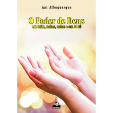 O PODER DE DEUS: EM MIM, NELAS, NELES E EM VOCÊ