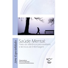 SAÚDE MENTAL: TEXTO DE REFERÊNCIA PARA AUXILIARES E TÉCNICOS DE ENFERMAGEM