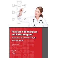 PRÁTICAS PEDAGÓGICAS EM ENFERMAGEM: PROCESSO DE RECONSTRUÇÃO PERMANENTE