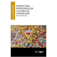 PERSPECTIVAS METATEÓRICAS DA CULTURA E DA COMUNICAÇÃO