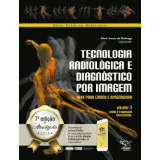 TECNOLOGIA RADIOLÓGICA E DIAGNÓSTICO POR IMAGEM VOL. 1: GUIA PARA ENSINO E APRENDIZADO