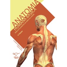 ANATOMIA HUMANA BÁSICA - 4ª EDIÇÃO: PARA ESTUDANTES DA ÁREA DE SAÚDE