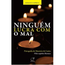 NINGUÉM LUCRA COM O MAL