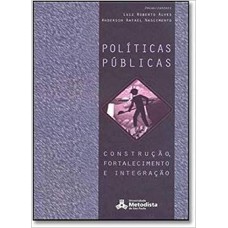 POLITICAS PUBLICAS - CONSTRUCAO, FORTALECIMENTO E INTEGRACAO - 1