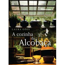 A COZINHA DA ALCOBAÇA - RECEITAS E HISTÓRIAS