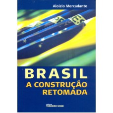 BRASIL A CONSTRUCAO RETOMADA