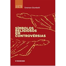 SIMBOLOS RELIGIOSOS EM CONTROVERSIAS - COL. ANTROPOLOGIA HOJE - 1