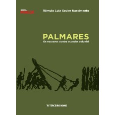 PALMARES - OS ESCRAVOS CONTRA O PODER COLONIAL