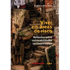 VIVER EM ÁREAS DE RISCO - REFLEXÕES SOBRE VULNERABILIDADES SOCIOAMBIENTAIS