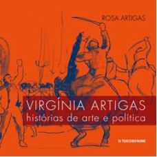 VIRGÍNIA ARTIGAS - HISTÓRIAS DE ARTE E POLÍTICA