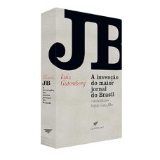 JB A invenção do maior jornal do Brasil