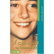 CLARA LUZ DE CHIARA LUCE, A - COL.RETRATOS DA VIDA - 3ª