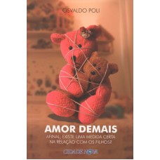 AMOR DEMAIS - AFINAL EXISTE UMA MEDIDA CERTA