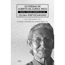 XX POEMAS DE ALBERTO DA CUNHA MELO NUMA VERSÃO INESPERADA DE CELINA PORTOCARRERO