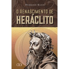 O RENASCIMENTO DE HERÁCLITO